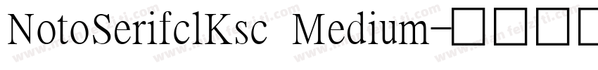 NotoSerifclKsc Medium字体转换